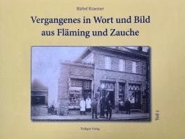 Vergangenes in Wort und Bild aus Fläming und Zauche 1