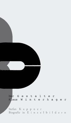 Stefan Kappner - Der Gestalter Klaus Winterhager: Biografie in Einzelbildern, Inbunden