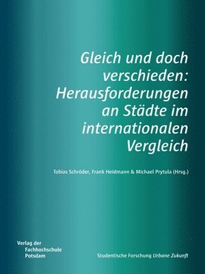 bokomslag Gleich und doch verschieden: Herausforderungen an Städte im internationalen Vergleich