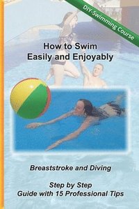 bokomslag How to Swim Easily and Enjoyably - DIY Swimming Course