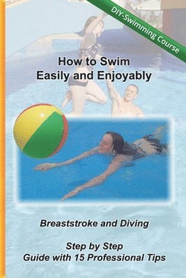 bokomslag How to Swim Easily and Enjoyably - DIY Swimming Course
