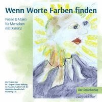 Jürgen Köster-Stiftung in Zusammenarbeit mit der Alzheimer Gesellschaft Hamburg e. V. - Wenn Worte Farben finden, Inbunden