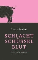 Lothar Reichel - Schlachtschüsselblut, Häftad