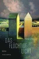 Florian L. Arnold - Das flüchtige Licht, Inbunden
