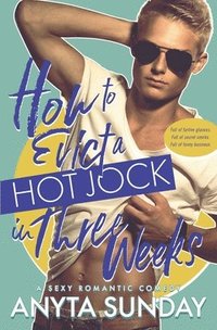bokomslag How to Evict a Hot Jock in Three Weeks