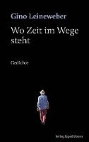 Gino Leineweber - Wo Zeit im Wege steht, Inbunden