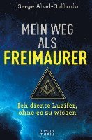 Serge Abad-Gallardo - Mein Weg als Freimaurer, Inbunden