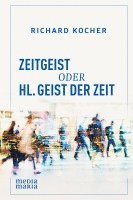 Richard Kocher - Zeitgeist oder Hl. Geist der Zeit, Inbunden