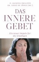 Jacques Philippe, Sr. Anne de Jésus - Das innere Gebet, Häftad