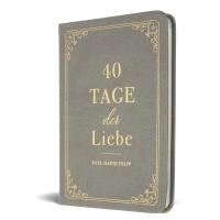 Paul D. Tripp - 40 Tage der Liebe, Inbunden