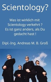 bokomslag Scientology? Was ist wirklich mit Scientology verkehrt? Es ist ganz anders, als Du gedacht hast!