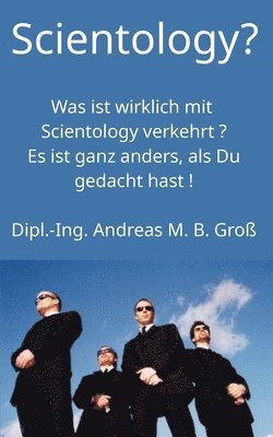 bokomslag Scientology? Was ist wirklich mit Scientology verkehrt? Es ist ganz anders, als Du gedacht hast!