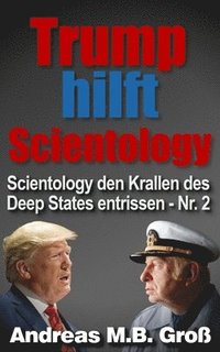 bokomslag Trump hilft Scientology - Scientology den Krallen des Deep States entrissen