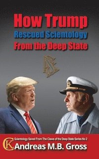 bokomslag How Trump Rescued Scientology from the Deep State
