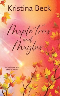 Maple Trees and Maybes 1