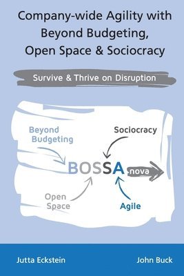 Jutta Eckstein, John Buck - Company-wide Agility with Beyond Budgeting, Open Space & Sociocracy, Häftad