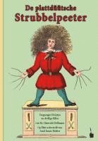 bokomslag Der Struwwelpeter / De plattdüütsche Strubbelpeeter. Vergneugte Dööntjes un drollige Biller Op Platt nohvertellt