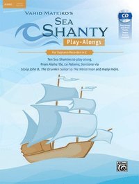 bokomslag Sea Shanty Play-Alongs for Soprano Recorder: Ten Sea Shanties to Play Along. from Aloha 'Oe, La Paloma, Santiana Via Sloop John B., the Drunken Sailor