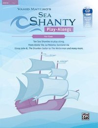 bokomslag Sea Shanty Play-Alongs for Flute: Ten Sea Shanties to Play Along. from Aloha 'Oe, La Paloma, Santiana Via Sloop John B., the Drunken Sailor to the Wel
