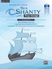 bokomslag Sea Shanty Play-Alongs for Clarinet in BB: Ten Sea Shanties to Play Along. from Aloha 'Oe, La Paloma, Santiana Via Sloop John B., the Drunken Sailor t