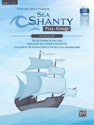 Sea Shanty Play-Alongs for Clarinet in BB: Ten Sea Shanties to Play Along. from Aloha 'Oe, La Paloma, Santiana Via Sloop John B., the Drunken Sailor t 1