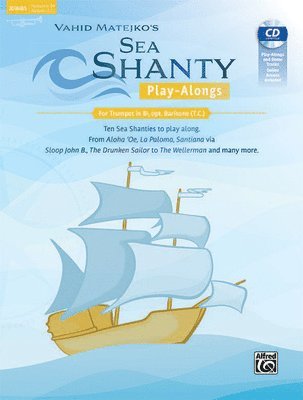 bokomslag Sea Shanty Play-Alongs for Trumpet, Opt. Baritone T.C. in BB: Ten Sea Shanties to Play Along. from Aloha 'Oe, La Paloma, Santiana Via Sloop John B., t