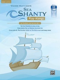 bokomslag Sea Shanty Play-Alongs for Trombone, Opt. Baritone B.C.: Ten Sea Shanties to Play Along. from Aloha 'Oe, La Paloma, Santiana Via Sloop John B., the Dr