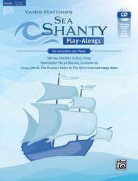bokomslag Sea Shanty Play-Alongs for Accordion, Opt. Piano: Ten Sea Shanties to Play Along. from Aloha 'Oe, La Paloma, Santiana Via Sloop John B., the Drunken S