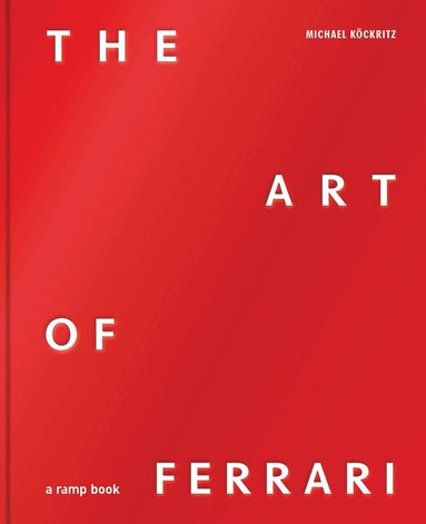 Michael Köckritz, ramp. space GmbH & Co. KG - Art of Ferrari, Inbunden