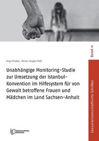 bokomslag Unabhngige Monitoring-Studie zur Umsetzung der Istanbul-Konvention im Hilfesystem fr von Gewalt betroffene Frauen und Mdchen im Land Sachsen-Anhalt
