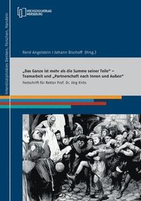 bokomslag &quot;Das Ganze ist mehr als die Summe seiner Teile&quot; - Teamarbeit und &quot;Partnerschaft nach Innen und Auen&quot;