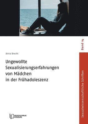 Ungewollte Sexualisierungserfahrungen von Mädchen in der Frühadoleszenz