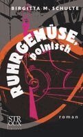 Birgitta M. Schulte - Ruhrgemüse, polnisch, Inbunden
