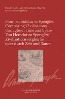 bokomslag Von Herodot zu Spengler: Zivilisationsvergleiche quer durch Zeit und Raum / From Herodotus to Spengler: Comparing Civilisationsthroughout Time and Space