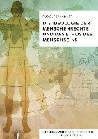 bokomslag Die Ideologie der Menschenrechte und das Ethos des Menschseins