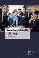 bokomslag Deutschland und die USA 1871¿2021