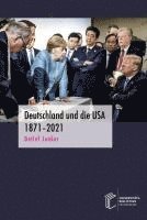 bokomslag Deutschland und die USA 1871-2021