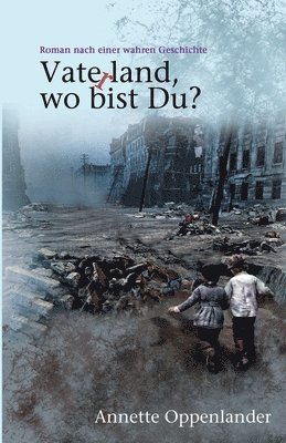 Vaterland, wo bist Du?