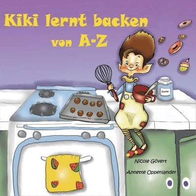 Annette Oppenlander, Nicole Gövert - Kiki lernt backen von A-Z, Häftad
