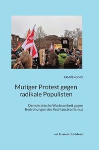 bokomslag Mutiger Protest gegen radikale Populisten: Demokratische Wachsamkeit gegen Bedrohungen des Rechtsextremismus