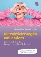 bokomslag Kurzaktivierungen mal anders. Beliebte und einfühlsame 10-Minuten-Aktivierungen für Senioren. Mit Kopiervorlagen und Materialkisten für Aktivierungen.