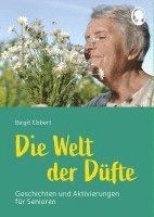 bokomslag Die Welt der Düfte - Geschichten und Aktivierungen für Senioren - auch mit Demenz