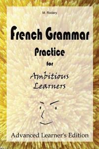 bokomslag French Grammar Practice for Ambitious Learners - Advanced Learner's Edition