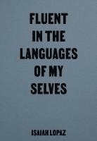 Isaiah Lopaz, Christopher Nixon - Fluent in the Languages of my Selves, Häftad