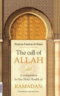 bokomslag The call of ALLAH: A companion to the Holy Month of RAMADAN