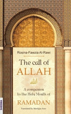 The call of ALLAH: A companion to the Holy Month of RAMADAN 1