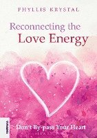 bokomslag Reconnecting the Love Energy