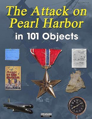 The Attack on Pearl Harbor in 101 Objects 1