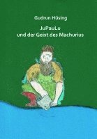 bokomslag JuPauLu und der Geist des Machurius