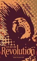 Yulia Artsiomava - Ich bin die Revolution, Inbunden